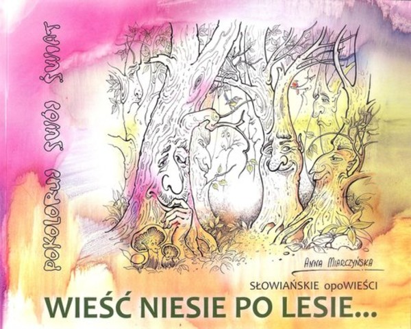 Wieść Niesie po Lesie Słowiańskie opowieści. Pokoloruj swój świat