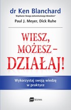 Wiesz, możesz - działaj! Wykorzystaj swoją wiedzę w praktyce