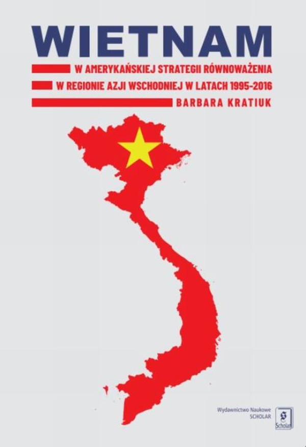 Wietnam w amerykańskiej strategii równoważenia w regionie Azji Wschodniej w latach 1995-2016 - pdf