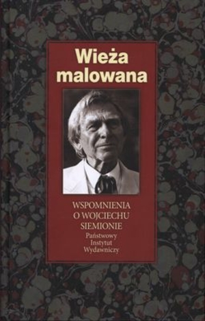 Wieża malowana Wspomnienia o Wojciechu Siemionie