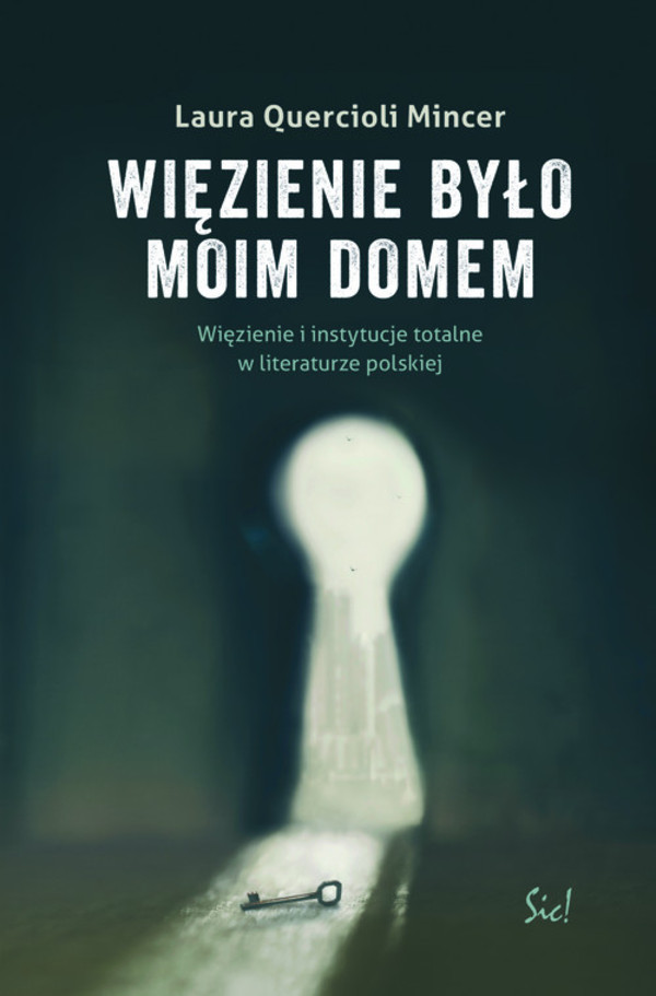Więzienie było moim domem Więzienie i instytucje totalne w literaturze polskiej