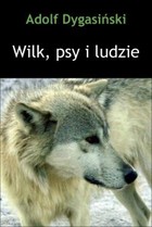Wilk, psy i ludzie - epub