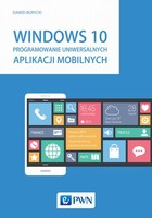 Windows 10. Programowanie uniwersalnych aplikacji mobilnych - mobi, epub