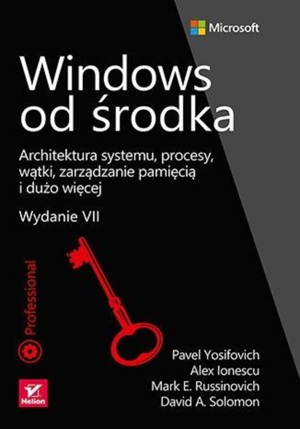 Windows od środka Architektura systemu, procesy, wątki, zarządzanie pamięcią i dużo więcej.