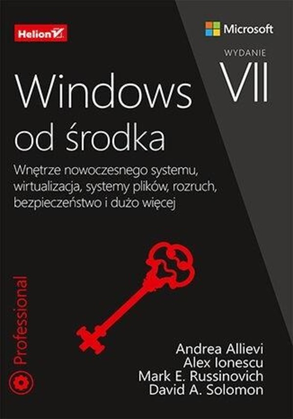 Windows od środka Wnętrze nowoczesnego systemu, wirtualizacja, systemy plików, rozruch, bezpieczeństwo