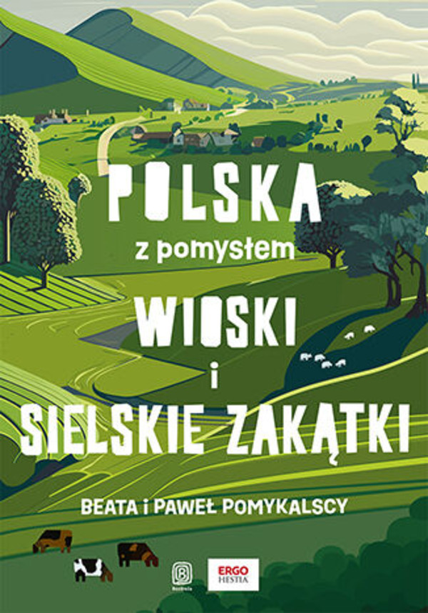 Wioski i sielskie zakątki Polska z pomysłem