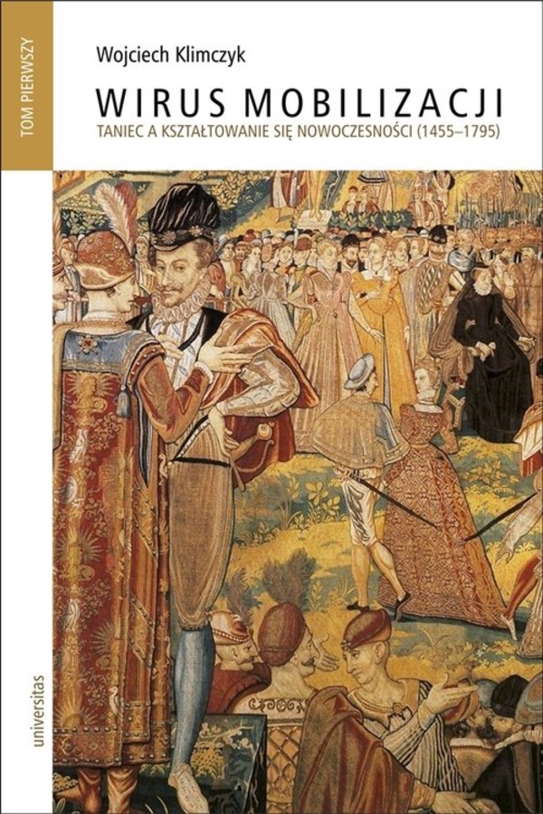 Wirus mobilizacji Taniec a kształtowanie się nowoczesności (1455-1795) tom 1-2