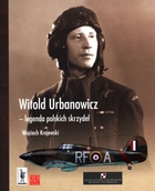 Witold Urbanowicz Legenda polskich skrzydeł