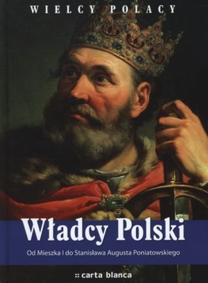 Władcy Polski Wielcy Polacy