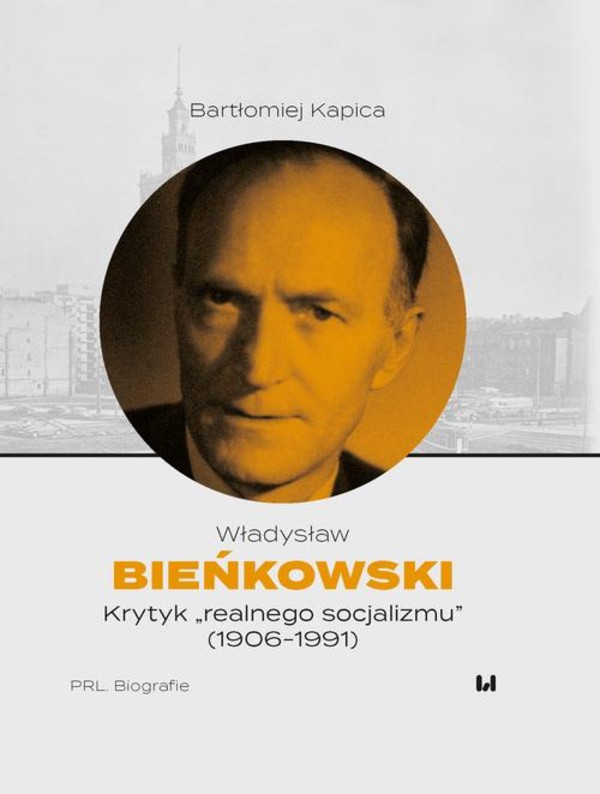 Władysław Bieńkowski krytyk realnego socjalizmu(1906-1991) - mobi, epub, pdf