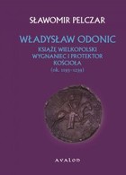 Okładka:Władysław Odonic. Książę Wielkopolski wygnaniec i protektor kościoła ok. 1193-1239 