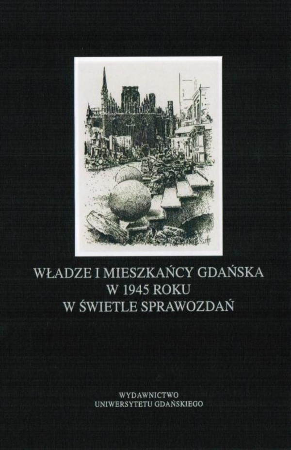 Władze i mieszkańcy Gdańska w 1945 roku w świetle sprawozdań - pdf