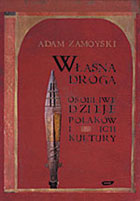 WŁASNĄ DROGĄ. OSOBLIWE DZIEJE POLAKÓW I ICH KULTURY