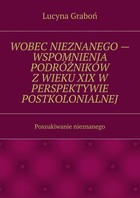 Wobec nieznanego - wspomnienia podróżników z wieku XIX w perspektywie postkolonialnej - mobi, epub