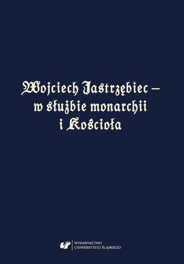 Wojciech Jastrzębiec – w służbie monarchii i Kościoła - pdf