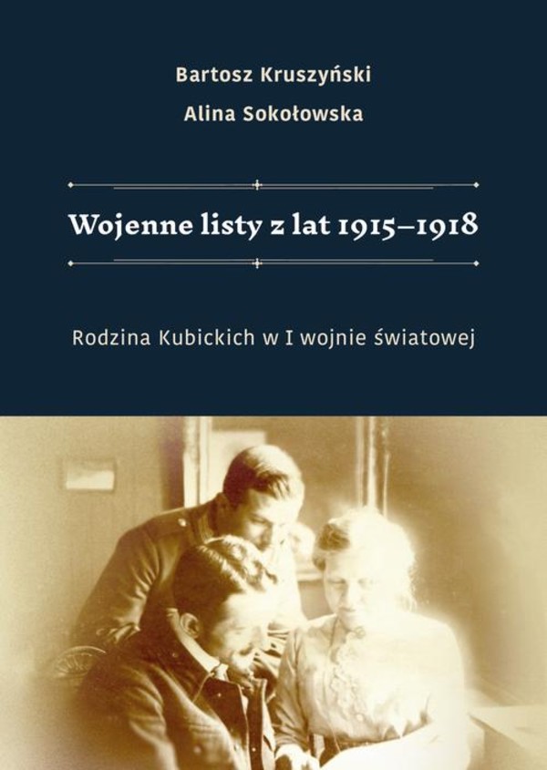Wojenne listy z lat 1915-1918. Rodzina Kubickich w I wojnie światowej - pdf