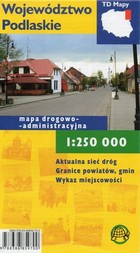 Województwo Podlaskie Mapa samochodowa Skala: 1:250 000