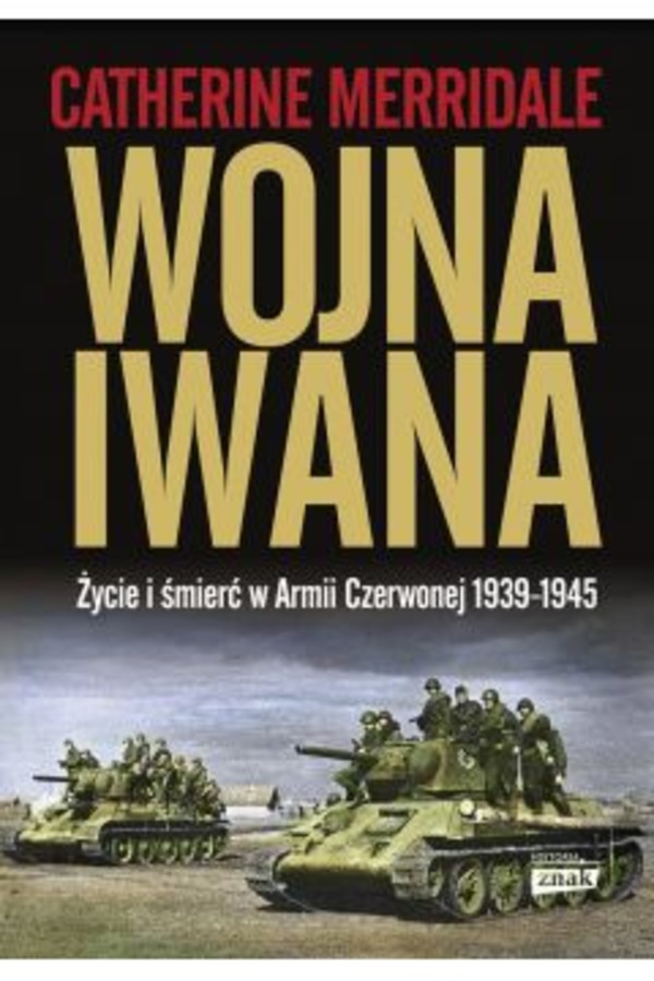 Wojna Iwana Życie i śmierć w Armii Czerwonej 1939-1945