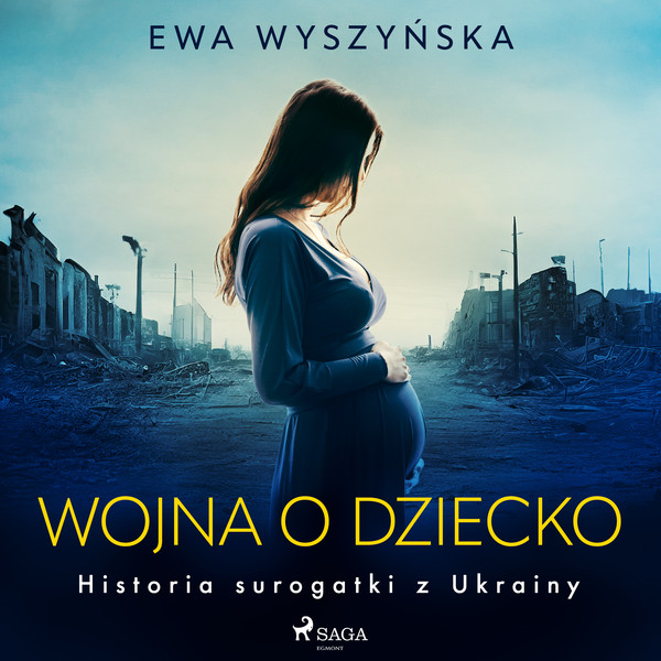 Wojna o dziecko. Historia surogatki z Ukrainy - Audiobook mp3