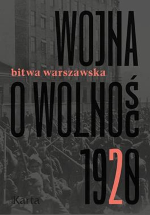Wojna o wolność 1920 Bitwa Warszawska Tom 2