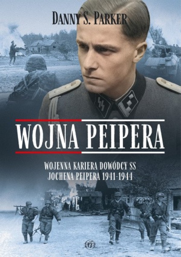 Wojna Peipera Wojenna kariera dowódcy SS Jochena Peipera 1941-1944