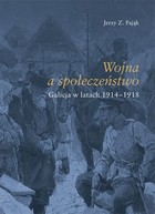 Wojna a społeczeństwo - pdf Galicja w latach 1914-1918