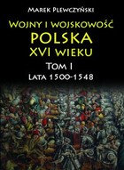 Okładka:Wojny i wojskowość polska w XVI wieku 