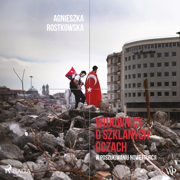 Wojownicy o szklanych oczach. W poszukiwaniu Nowej Turcji - Audiobook mp3