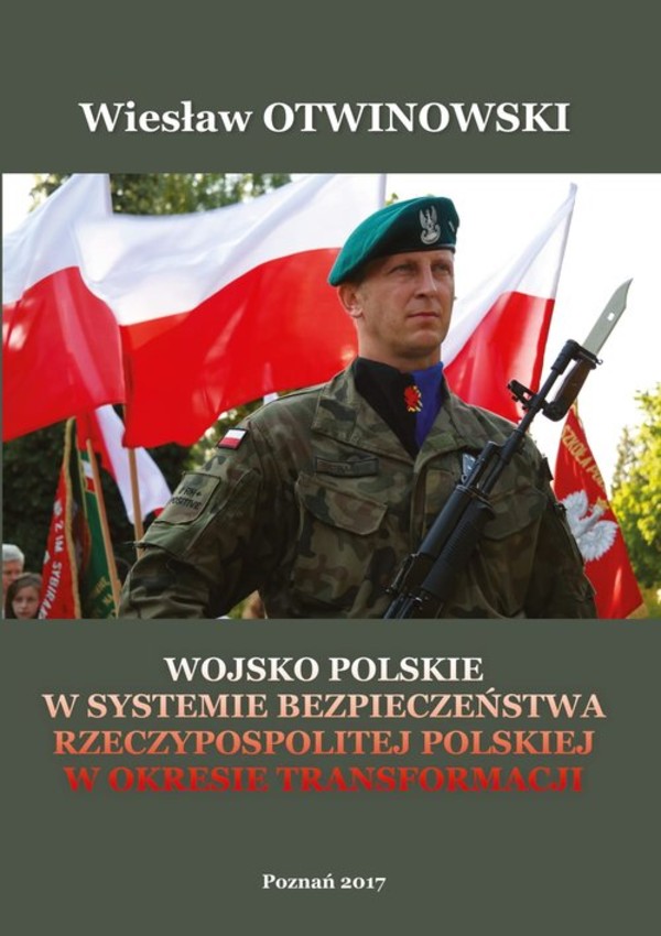 Wojsko Polskie w systemie bezpieczeństwa Rzeczypospolitej Polskiej w okresie Transformacji