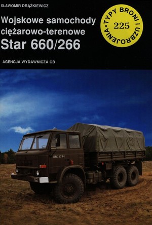 Wojskowe samochody ciężarowo-terenowe Star 660/266 Typy Broni i Uzbrojenia nr 225