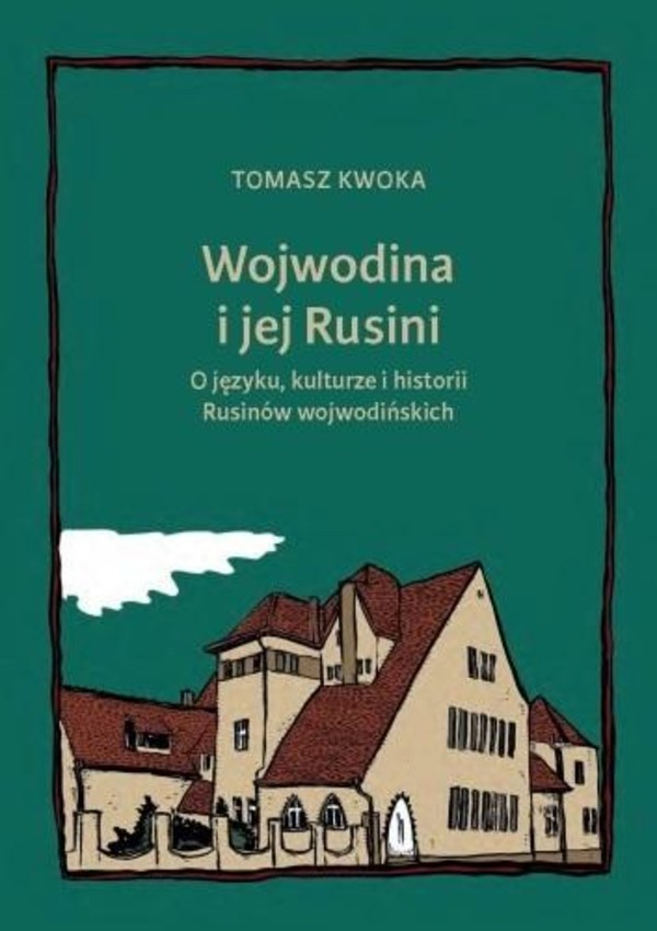 Wojwodina i jej Rusini: O języku, kulturze i histori