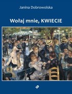 Wołaj mnie, kwiecie