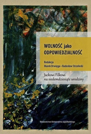 Wolność jako odpowiedzialność Jackowi Folkowi na siedemdziesiąte urodziny