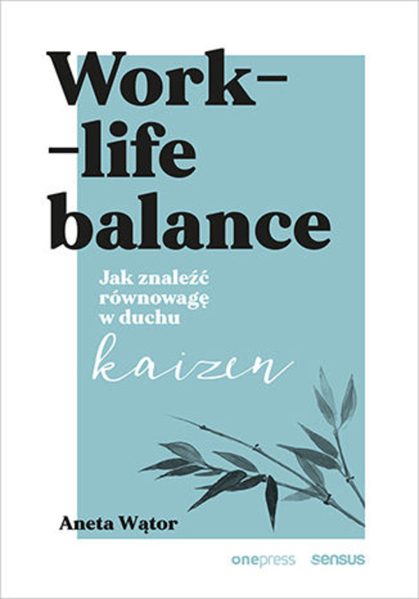 Work- life balance Jak znaleźć równowagę w duchu kaizen