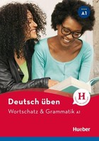 Deutsch uben. Wortschatz & Grammatik A1 Neu