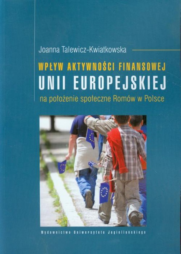 Wpływ aktywności finansowej Unii Europejskiej na położenie społeczne Romów w Polsce - pdf