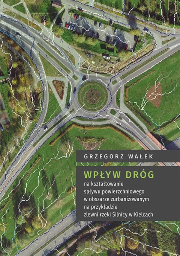 Wpływ dróg na kształtowanie spływu powierzchniowego w obszarze zurbanizowanym na przykładzie zlewni rzeki Silnicy w Kielcach - pdf