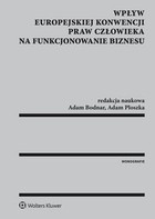 Wpływ Europejskiej Konwencji Praw Człowieka na funkcjonowanie biznesu - pdf