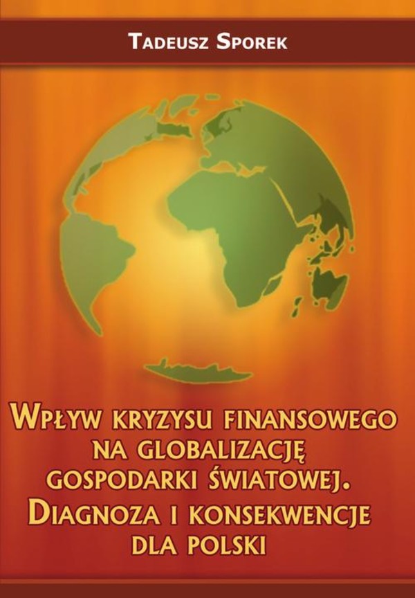 Wpływ kryzysu finansowego na globalizację gospodarki światowej. Diagnoza i konsekwencje dla Polski - pdf
