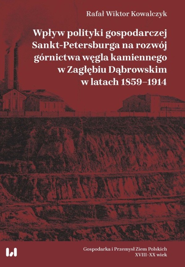 Wpływ polityki gospodarczej Sankt-Petersburga na rozwój górnictwa węgla kamiennego w Zagłębiu Dąbrowskim