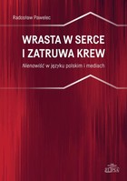Wrasta w serce i zatruwa krew - pdf Nienawiść w języku polskim i mediach