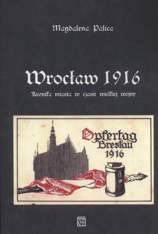 Wrocław 1916 Kronika miasta w czasie wielkiej wojny