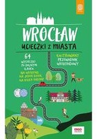 Wrocław Ucieczki z miasta Przewodnik weekendowy