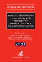 Współczesna przestępczość i patologie społeczne z perspektywy interdyscyplinarnych badań kryminologicznych - pdf