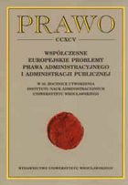 Współczesne europejskie problemy prawa administracyjnego i administracji publicznej w 35. rocznicę utworzenia Instytutu Nauk Administracyjnych Uniwersytetu Wrocławskiego