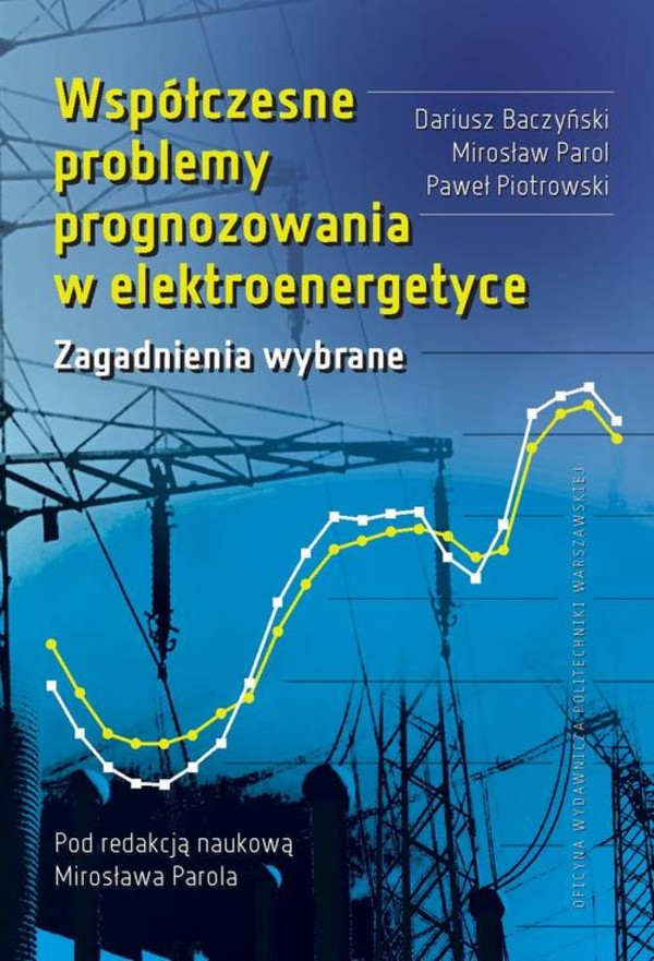 Współczesne problemy prognozowania w elektroenergetyce. Zagadnienia wybrane - pdf