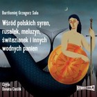 Wśród polskich syren, rusałek, meluzyn, świtezianek i innych wodnych panien - Audiobook mp3