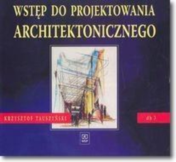 Wstęp do projektowania architektonicznego. Dokumentacja budowlana 3