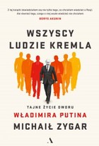 Wszyscy ludzie Kremla - mobi, epub Tajne życie dworu Władimira Putina