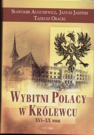 Wybitni Polacy w Królewcu. XVI - XX wiek